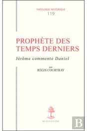 Prophète Des Temps Derniers ; Jérôme Commente Daniel