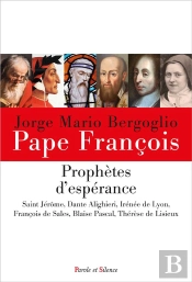 Prophètes D'Espérance : Saint Jérôme, Dante Alighieri, Irénée De Lyon, François De Sales, Blaise Pascal, Thérèse De Lisieux