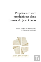 Prophètes Et Voix Prophétiques Dans L'Oeuvre De Jean Giono