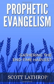 Prophetic Evangelism: Gathering The End-