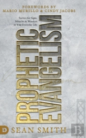 Prophetic Evangelism (Revised And Updated Edition)
