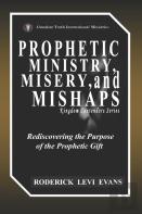 Prophetic Ministry, Misery, And Mishaps