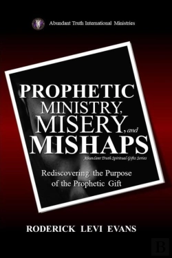 Bertrand.pt - Prophetic Ministry, Misery, And Mishaps: Rediscovering The Purpose Of The Prophetic Gift