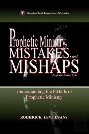 Prophetic Ministry, Mistakes, And Mishaps: Understanding The Pitfalls Of Prophetic Ministry