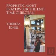 Prophetic Night Prayers For The End Time Christian