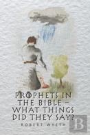 Prophets In The Bible -  What Things Did They Say?