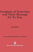 Prophets Of Yesterday And Their Message For To-Day