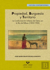 Propiedad, Burguesía Y Territorio. La Conformación Urbana De Getxo En La Ría De Bilbao (1850-1900)