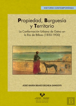 Bertrand.pt - Propiedad, Burguesía Y Territorio. La Conformación Urbana De Getxo En La Ría De Bilbao (1850-1900)
