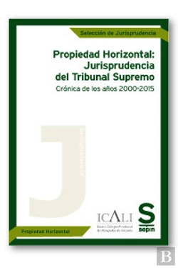 Bertrand.pt - Propiedad Horizontal: Jurisprudencia Del Tribunal Supremo. Crónica De Los Años 2000-2015