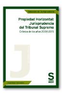 Propiedad Horizontal: Jurisprudencia Del Tribunal Supremo. Crónica De Los Años 2000-2015