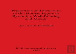 Proportion And Structure Of The Human Figure In Byzantine Wall Painting And Mosaic