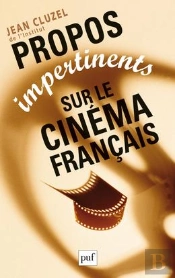 Propos Impertinents Sur Le Cinéma Français (2e Édition)