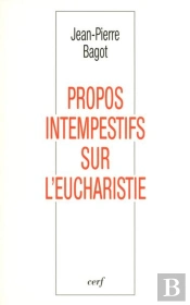 Propos Intempestifs Sur L'Eucharistie
