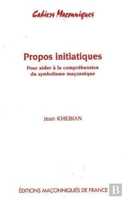 Bertrand.pt - Propos Intiatiques ; Pour Aider À La Compréhension Du Symbolisme Maçonnique