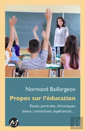 Propos Sur L'Éducation ; Essais, Portraits, Chroniques, Aveux, Convictions, Expériences...