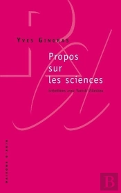 Propos Sur Les Sciences ; Entretiens Avec Yanick Villedieu