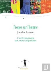 Propos Sur L'Homme ; L'Anthropologie De Jean Gagnepain