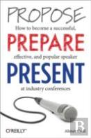 Propose, Prepare, Present