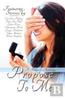 Propose To Me, A Romance Anthology