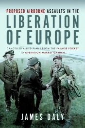 Proposed Airborne Assaults In The Liberation Of Europe