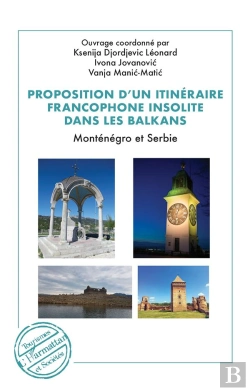 Bertrand.pt - Proposition D'Un Itinéraire Francophone Insolite Dans Les Balkans : Monténégro Et Serbie