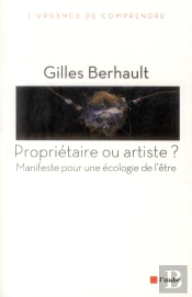 Propriétaire Ou Artiste ? Manifeste Pour Une Écologie De L'Être