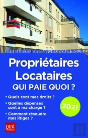 Propriétaires Locataires ; Qui Paie Quoi ? (Édition 2021)