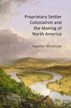 Bertrand.pt - Proprietary Settler Colonialism And The Making Of North America