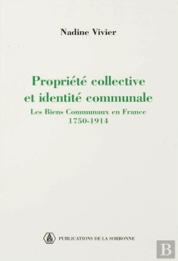 Bertrand.pt - Propriete Collective Et Identite Communale : Biens Communaux En France, 1750-1914. 46