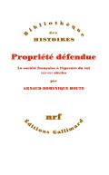 Propriété Défendue ; La Société Française À L'Épreuve Du Vol Xix-Xxe Siècles