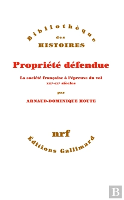 Bertrand.pt - Propriété Défendue ; La Société Française À L'Épreuve Du Vol Xix-Xxe Siècles