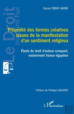 Bertrand.pt - Propriété Des Formes Créatives Issues De La Manifestation D'Un Sentiment Religieux : Étude De Droit D'Auteur Comparé, Notamment Franco-Égyptien