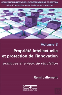 Bertrand.pt - Propriété Intellectuelle Et Protection De L'Innovation ; Pratiques Et Enjeux De Régulation