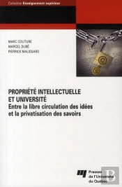 Propriete Intellectuelle Et Université ; Entre La Libre Circulation Des Idées Et La Privatisation Des Savoirs