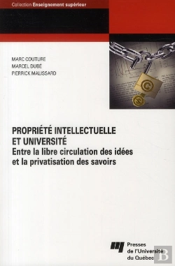 Bertrand.pt - Propriete Intellectuelle Et Université ; Entre La Libre Circulation Des Idées Et La Privatisation Des Savoirs