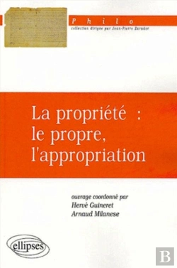 Bertrand.pt - Propriété : Le Propre, L'Appropriation (La)