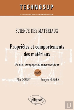 Bertrand.pt - Propriétés & Comportements Des Matériaux ; Sciences Des Matériuax ; Du Microscopique Au Macroscopique (2e Édition)