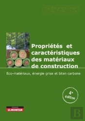 Propriétés Et Caractéristiques Des Matériaux De Construction ; Éco-Matériaux, Énergie Grise Et Bilan Carbone (4e Édition)
