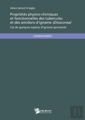Propriétés Physico-Chimiques Et Fonctionnelles Des Tubercules Et Des Amidons D'Igname (Dioscorea) : Cas De Quelques Espèces D'Igname Spontanée