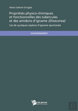 Bertrand.pt - Propriétés Physico-Chimiques Et Fonctionnelles Des Tubercules Et Des Amidons D'Igname (Dioscorea) : Cas De Quelques Espèces D'Igname Spontanée