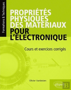 Bertrand.pt - Propriétés Physiques Des Matériaux Pour L'Électronique ; Cours Et Exercices Corrigés