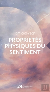 Proprietes Physiques Du Sentiment : Et Autres Histoires