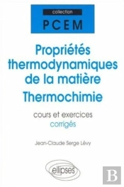 Proprietes Thermodynamiques De La Matiere - Thermochimie - Cours Et Exercices Corriges