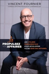 Propulsez Vos Affaires - Les 5 Piliers Fondamentaux Pour Developper Votre Sens Des Affaires