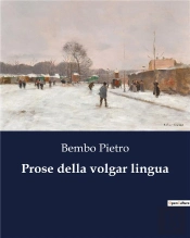 Prose Della Volgar Lingua