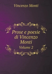 Prose E Poesie Di Vincenzo Monti Volume 2