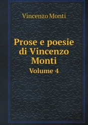 Prose E Poesie Di Vincenzo Monti Volume 4