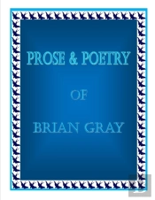 Prose & Poetry Of Brian Gray