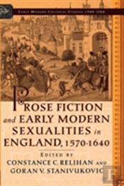 Prose Fiction And Early Modern Sexuality,1570-1640